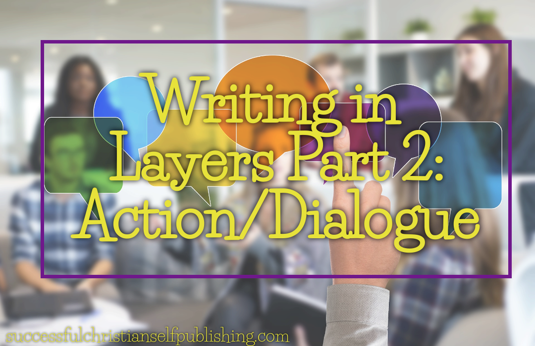 Writing in Layers Part 2: Action/Dialogue
