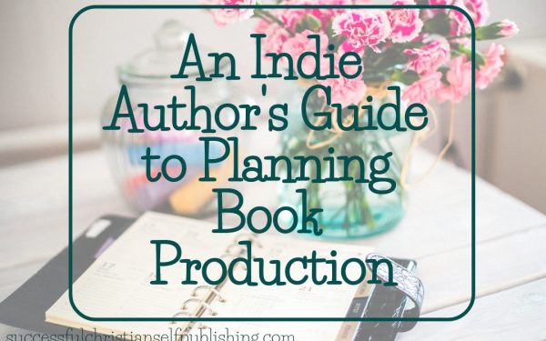 An Indie Author’s Guide to Planning Book Production
