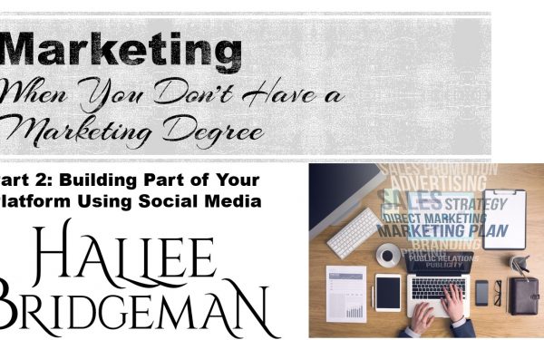 How To Market Your Books When You Don’t Have a Marketing Degree Part 2: Platform and Social Media