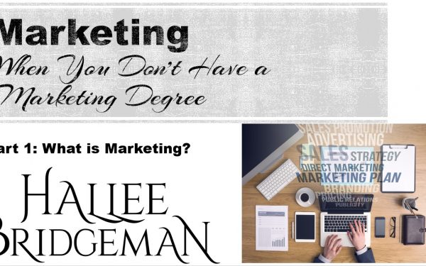 How To Market Your Books When You Don’t Have a Marketing Degree Part 1: What is Marketing?