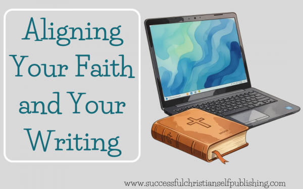 Aligning Your Faith and Your Writing